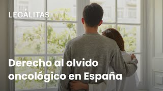 Derecho al olvido oncológico en España [upl. by Adair958]