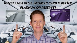 Which AMEX Delta Skymiles Card Is Better Platinum or Reserve [upl. by Kylynn]