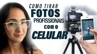 Como Tirar Fotos Profissionais Com O Celular Guia de Fotografia com CELULAR [upl. by Mail]