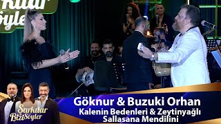 Göknur amp Buzuki Orhan  Kalenin Bedenleri amp Zeytinyağlı amp Sallasana Mendilini [upl. by Delila]