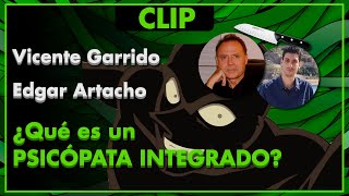 ¿Qué es un PSICÓPATA INTEGRADO  Vicente Garrido y Edgar Artacho [upl. by Hgiellek348]