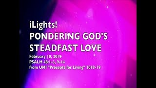 iLights 190210  Pondering Gods Steadfast Love Psalm 48 [upl. by Murton923]