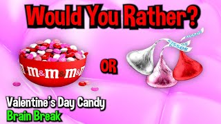 Would You Rather Workout Valentine Candy Edition  Family Fun Fitness Activity  Brain Break [upl. by Ayot]