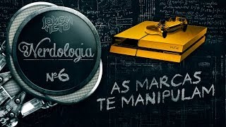 AS MARCAS TE MANIPULAM  Nerdologia [upl. by Oninrutas]