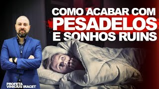 🔴 COMO ACABAR COM PESADELOS E SONHOS RUINS E ORAÇÃO DO SALMO 91 Profeta Vinicius Iracet [upl. by Gnem]