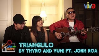 Jam With John Triangulo by Thyro and Yumi ft John Roa [upl. by Francesca982]