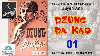 DZŨNG ĐAKAO Tập 01 Tác giả Duyên Anh Đọc và chú thích Thái Hoàng Phi [upl. by Zetta]