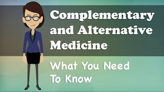 Complementary and Alternative Medicine  What You Need To Know [upl. by Kendall]