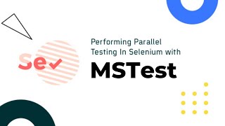 How To Run Parallel Tests in MSTest Framework Using Selenium C  MSTest Tutorial  Part III [upl. by Roselle]