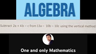 Subtract 2a  4b  c from 13a  10b  10c using the vertical method [upl. by Delilah593]