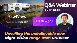 Uniview OwlView QampA Webinar – WiseISP 5th Generation Nightview Technology [upl. by Anyt770]