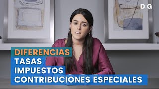 Diferencias entre Tasas Impuestos y Contribuciones Especiales  DiG Abogados [upl. by Eelarac]