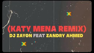 ZANDRY AHMED  KATY MENA REMIX  by DJ ZAYON  SALEGY MAFANA 🔥🔥2024 [upl. by Paule]