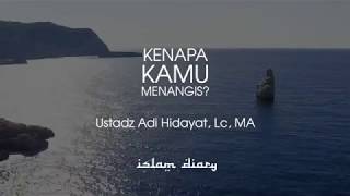 Kenapa Kamu Menangis   Ust Adi Hidayat Lc MA [upl. by Ayoral]