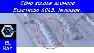 CÓMO SOLDAR ALUMINIO CON ELECTRODO [upl. by Aysab]