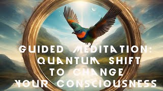 Guided Meditation Quantum Shift Your Consciousness for Limitless Growth and Transformation [upl. by Lesoj]