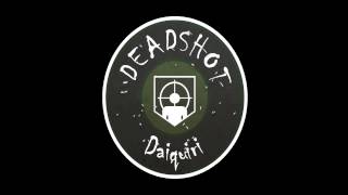 Deadshot Daiquiri Song [upl. by Engen]