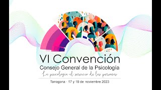 VI CONVENCIÓN DEL CONSEJO GENERAL DE LA PSICOLOGÍA · SÁBADO 18 NOVIEMBRE 2023 [upl. by Haet164]