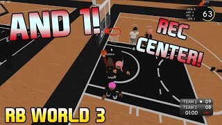 AND 1 REC CENTER RB WORLD 3 ROBLOX MY PLAYER [upl. by Attalanta]