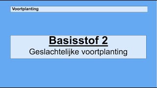 Havo 4  Voortplanting  Basisstof 2 Geslachtelijke voortplanting [upl. by Mchenry79]