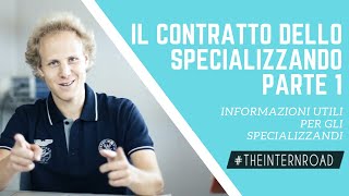 TUTTO CIÒ CHE CÈ DA SAPERE SUL CONTRATTO DA SPECIALIZZANDO PT 1  theinternroad [upl. by Humfried150]