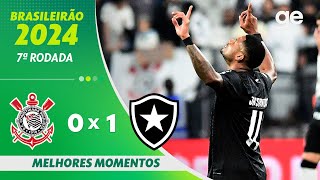 CORINTHIANS 0 X 1 BOTAFOGO  MELHORES MOMENTOS  7ª RODADA BRASILEIRÃO 2024  geglobo [upl. by Anglo]