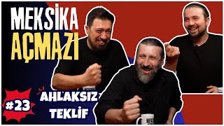 quotAhlaksız Teklifquot  Meksika Açmazı 23 [upl. by Elora]