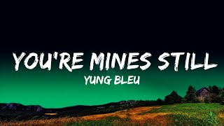 Yung Bleu  Youre Mines Still feat Drake Lyrics [upl. by Nothsa403]