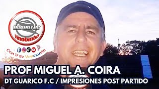 Impresiones Post Partido del Prof Miguel A Coira DT de Guárico FC [upl. by Inalak]