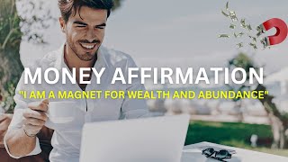 Money Affirmation  Im a Magnet for WEALTH and Abundance [upl. by Inattirb]