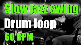 Jazz Drum Loop brushes  Slow Swing Ballad  60 BPM [upl. by Aesoh]