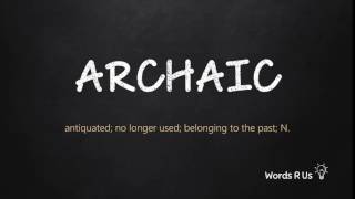 How to Pronounce ARCHAIC in American English [upl. by Ahsilef]