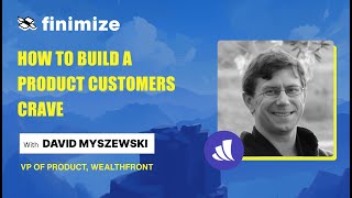 How to build a product customers crave Wealthfronts Dave Myszewski engineer on original iPhone [upl. by Babby]