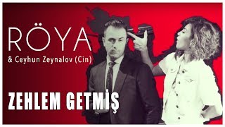 Röya amp Ceyhun Zeynalov Cin  Zəhləm Getmiş [upl. by Shushan]