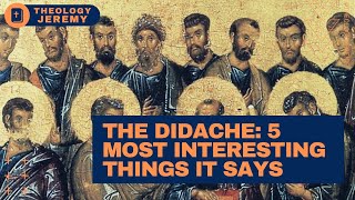 The Didache The 5 Most Interesting Things this Early Christian Document Says [upl. by Notanhoj]