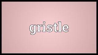 Gristle Meaning [upl. by Azalea]