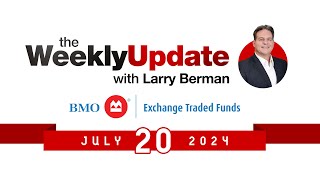 Weekly Update with Larry Berman  July 20 2024 [upl. by Ennairek]