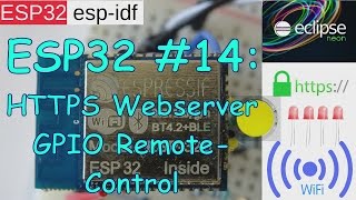 ESP32 14 HTTPS Secure Webserver and WiFi GPIO Remote Control [upl. by Chapell]