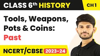 Class 6 History Chapter 1  Tools Weapons Pots and Coins  Past  What Where How and When [upl. by Adnirb]