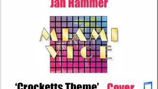 Jan Hammer quotCrocketts Themequot  Cover [upl. by Derron939]