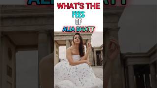 Alia bhatt ki fees bollywood aliabhatt aliakapoor fees [upl. by Vacla]