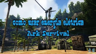 Como usar a energia elétrica no ark survival evolved  ARK [upl. by Adamok538]