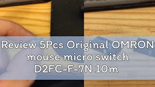 Review 5Pcs Original OMRON mouse micro switch D2FCF7N 10m 20m OF D2FCFK50MRZ D2F D2FCFLNH [upl. by Matilda]