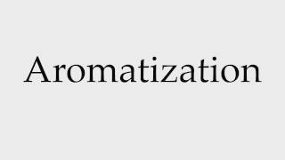 How to Pronounce Aromatization [upl. by Selda]