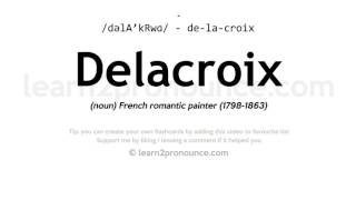 Pronunciation of Delacroix  Definition of Delacroix [upl. by Donahue]