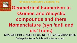 Geometrical isomerism in oximes and alicyclic compounds and their nomenclature  Stereo Lecture16 [upl. by Suoinuj]