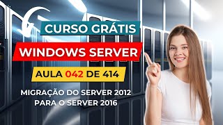 Curso Gratuito de Windows Server  Aula 42 de 414  Migrando do Server 2012 para o Server 2016 [upl. by Atiuqehc117]