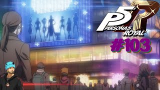 Persona 5 Royal  PART 103  Putting an End to Shidos Tyranny [upl. by Nireves]