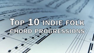 Top 10 Indie Folk Chord Progressions [upl. by Aleciram]