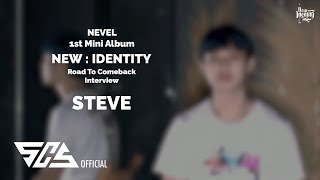 NEVEL NEW  IDENTITY Road To Comeback Interview  STEVE [upl. by Artima107]